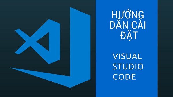 Hướng dẫn cài đặt Visual Studio Code