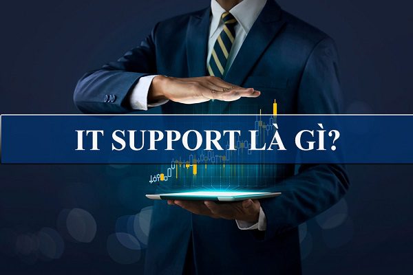 IT support là gì? Công việc của nhân viên IT support